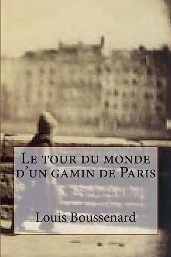Le Tour Du Monde D'Un Gamin De Paris-..