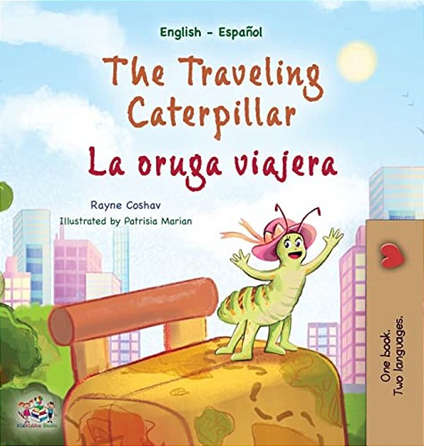 The Traveling Caterpillar (English Spanish Bilingual Children's Book)-..