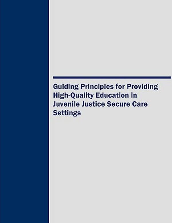 Guiding Principles For Providing High-Quality Education In Juvenile Justice Secure Care Settings-..