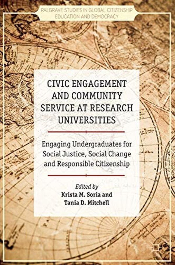 Civic Engagement And Community Service At Research Universities: Engaging Undergraduates For Social Justice, Social Change And Responsible Citizenship-..