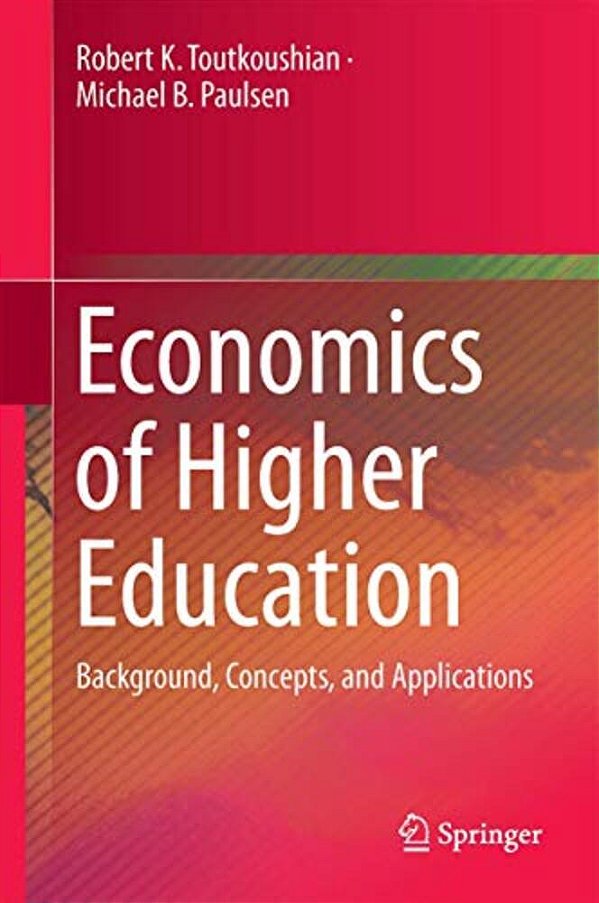Economics Of Higher Education: Background, Concepts, And Applications-..