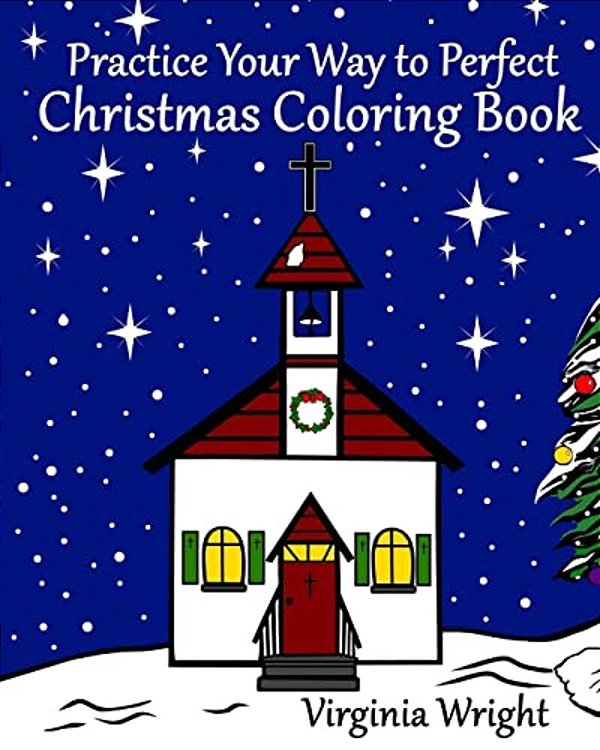 Practice Your Way To Perfect: Christmas Coloring Book-..