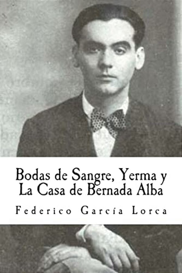 Bodas De Sangre, Yerma Y La Casa De Bernada Alba-..