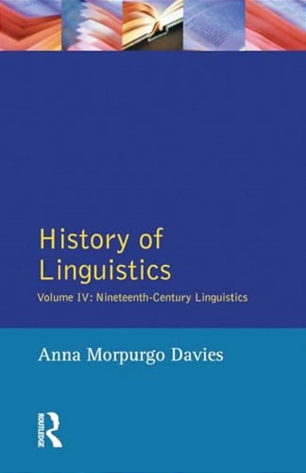 History Of Linguistics, Volume IV: Nineteenth-Century Linguistics-..