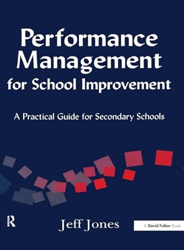 Performance Management For School Improvement: A Practical Guide For Secondary Schools-..