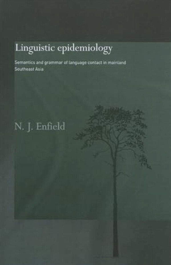 Linguistic Epidemiology: Semantics And Grammar Of Language Contact In Mainland Southeast Asia-..