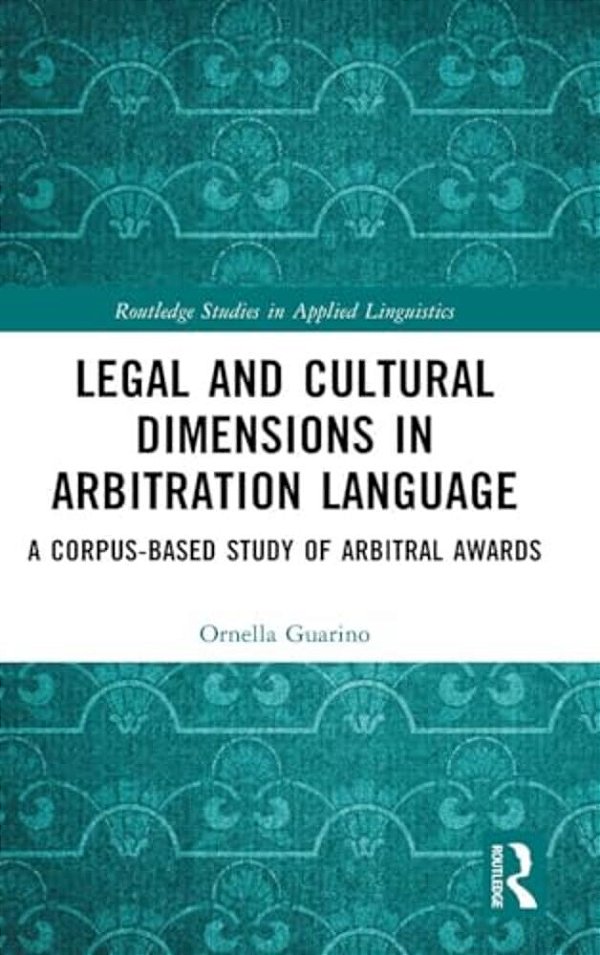 Legal And Cultural Dimensions In Arbitration Language: A Corpus-Based Study Of Arbitral Awards-..