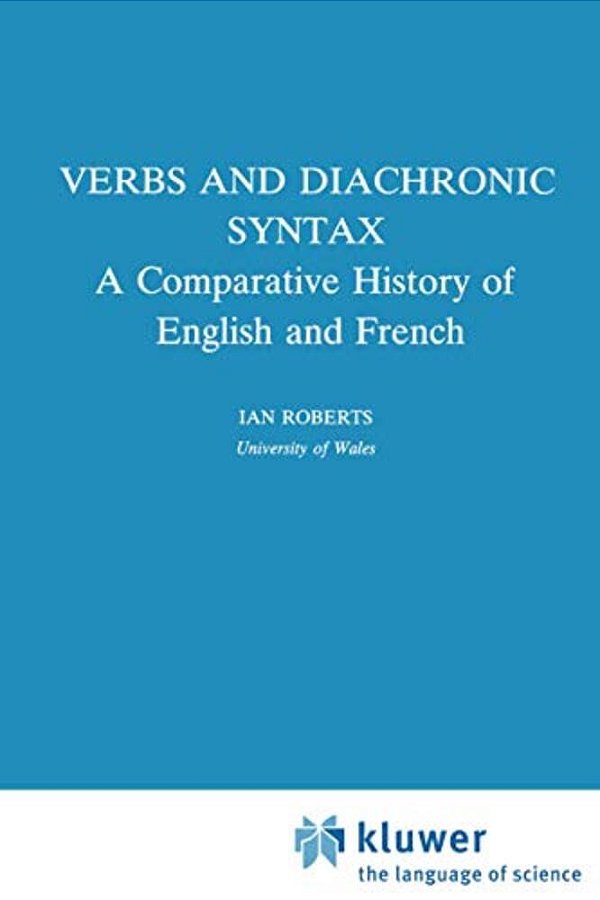 Verbs And Diachronic Syntax: A Comparative History Of English And French-..