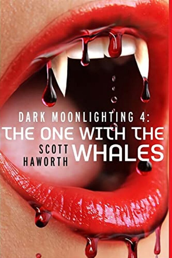 Dark Moonlighting 4: The One With The Whales-..