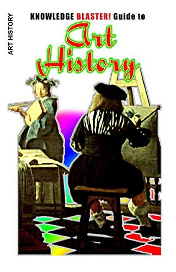 Knowledge Blaster! Guide To Art History-..