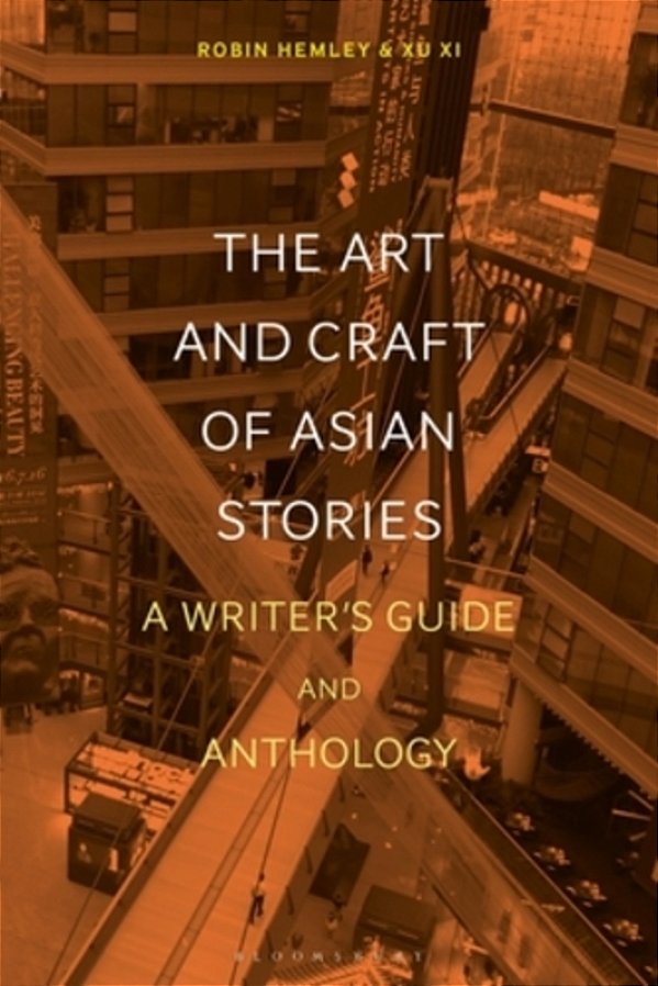 The Art And Craft Of Asian Stories: A Writer's Guide And Anthology-..