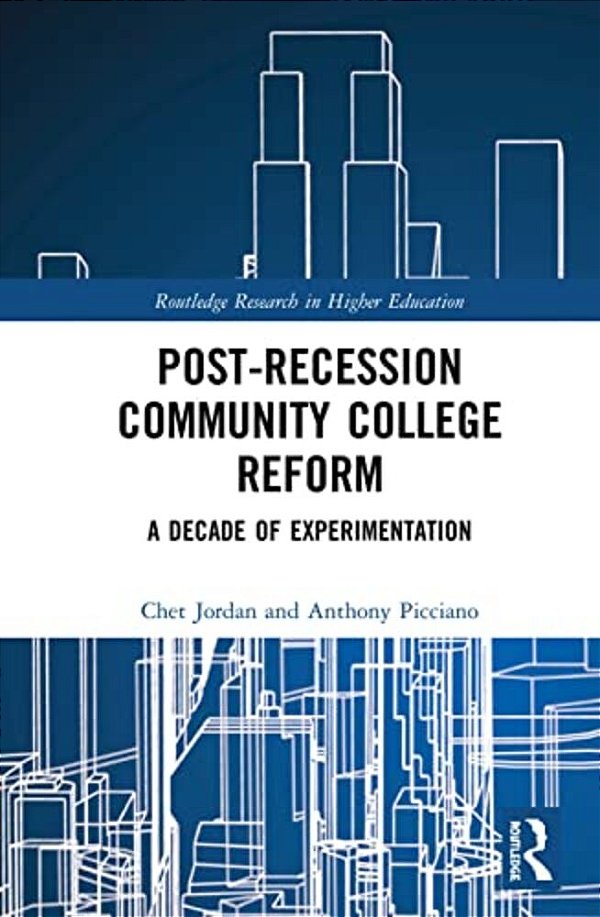 Post-Recession Community College Reform: A Decade Of Experimentation-..