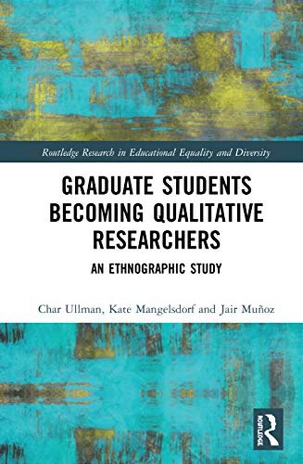 Graduate Students Becoming Qualitative Researchers: An Ethnographic Study-..