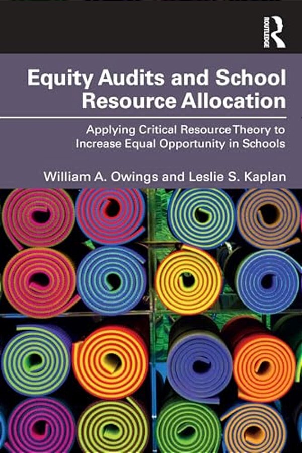 Equity Audits And School Resource Allocation: Applying Critical Resource Theory To Increase Equal Opportunity In Schools-..