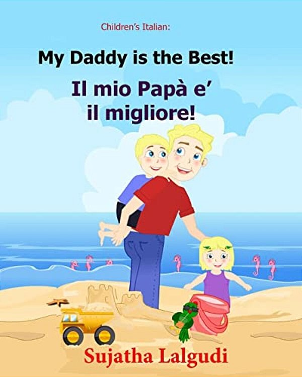 Children's Book In Italian: My Daddy Is The Best. Il Mio Papa E Il Migliore: Childrens Italian Book (Bilingual Edition) Children's Picture Book En-..