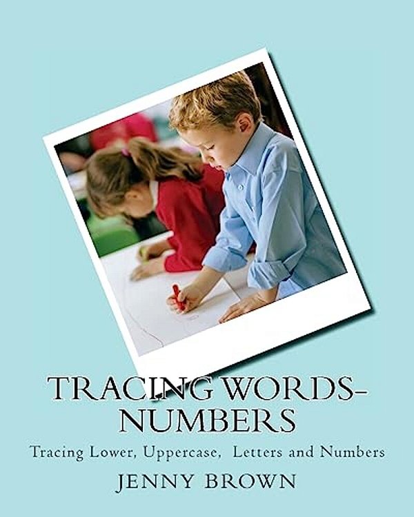 Tracing Words-Numbers: Tracing Lower, Uppercase, Letters And Numbers-..