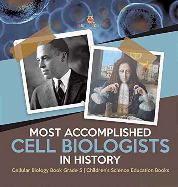 Most Accomplished Cell Biologists In History Cellular Biology Book Grade 5 Children's Science Education Books-..
