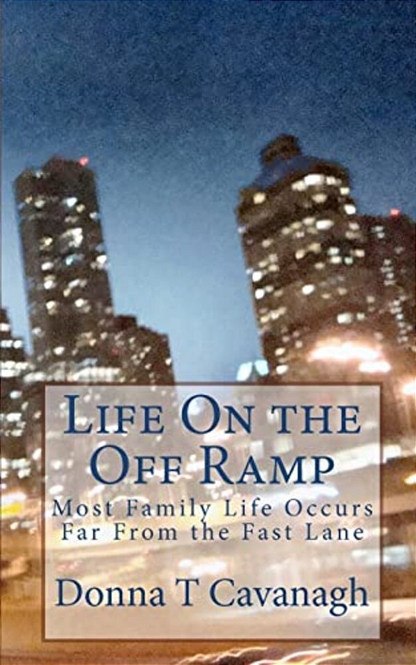 Life On The Off Ramp: Most Family Life Occurs Far From The Fast Lane-..