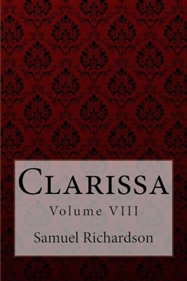 Clarissa Volume VIII Samuel Richardson-..