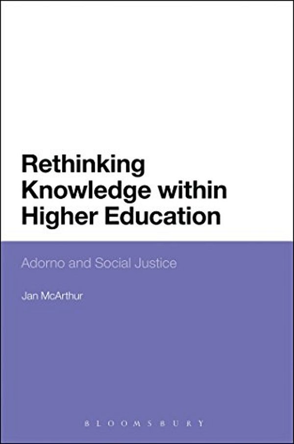 Rethinking Knowledge Within Higher Education: Adorno And Social Justice-..