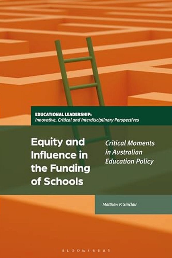 Equity And Influence In The Funding Of Schools: Critical Moments In Australian Education Policy-..