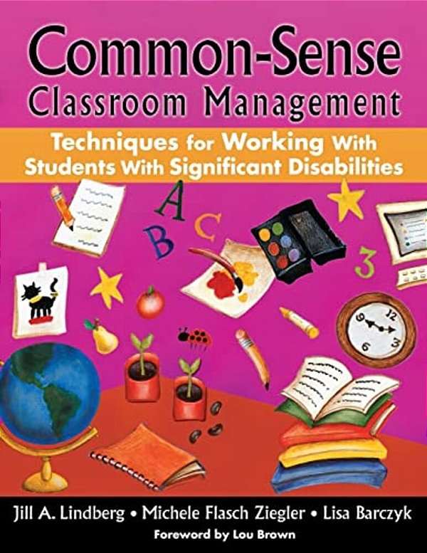 Common-Sense Classroom Management Techniques For Working With Students With Significant Disabilities-..