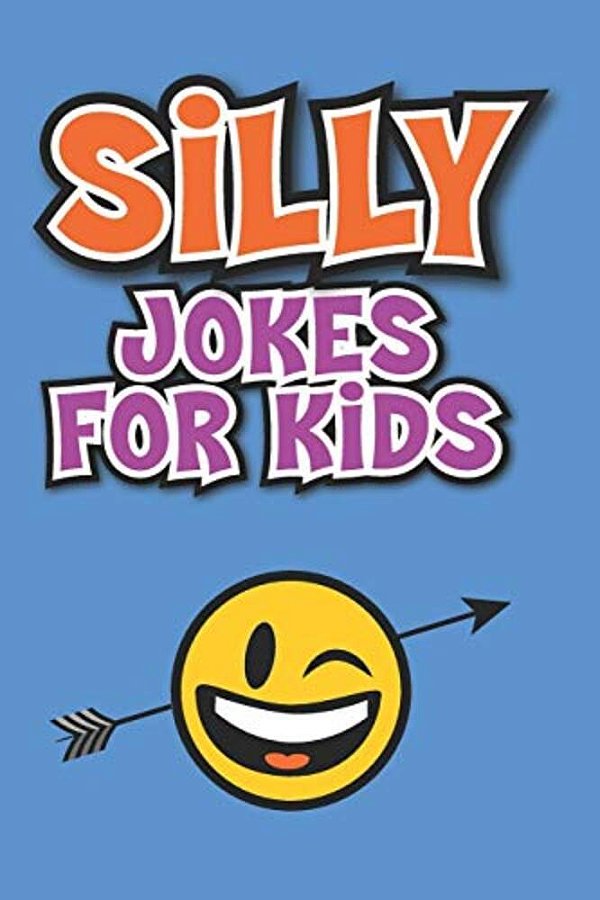 Silly Jokes For Kids: Laugh Out Loud Jokes For Kids-..