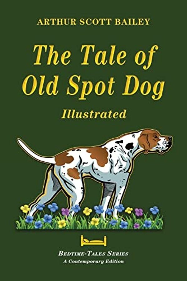 The Tale Of Old Dog Spot - Illustrated-..