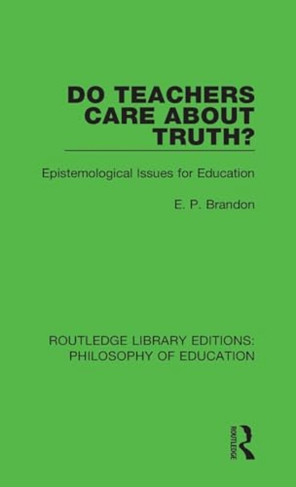 Do Teachers Care About Truth?: Epistemological Issues For Education-..