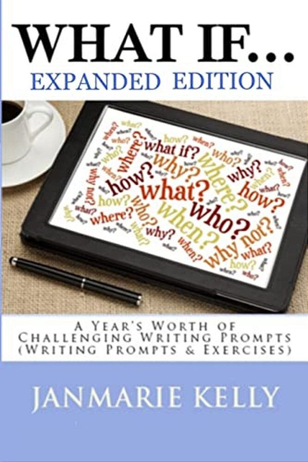 What If...: A Year's Worth Of Challenging Writing Prompts (Writing Prompts & Exercises)-..