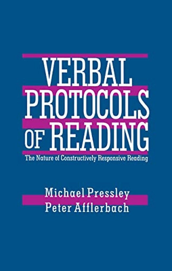 Verbal Protocols Of Reading: The Nature Of Constructively Responsive Reading-..