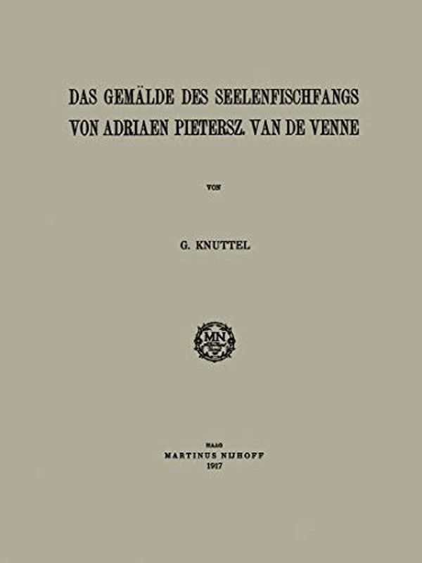 Das Gemälde Des Seelenfischfangs Von Adriaen Pietersz. Van De Venne: Inaugural-Dissertation-..