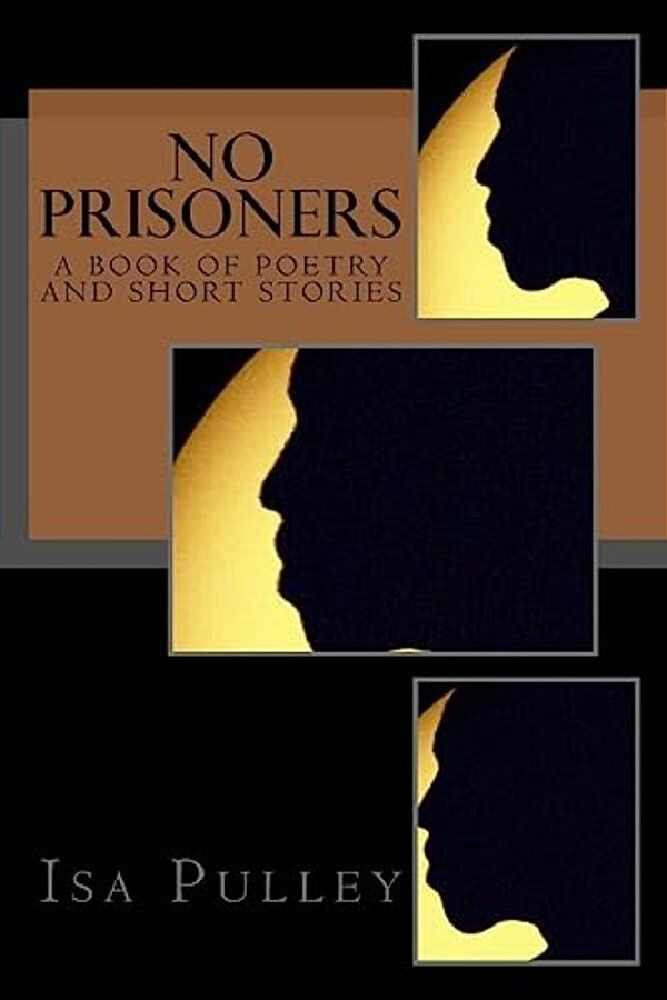 No Prisoners: A Book Of Poetry And Short Stories-..
