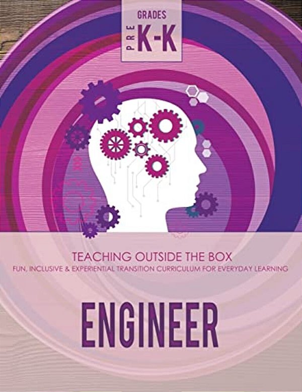 Engineer: Grades Pre K-K: Fun, Inclusive & Experiential Transition Curriculum For Everyday Learning-..
