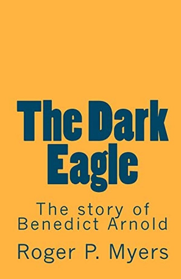 The Dark Eagle: The Story Of Benedict Arnold-..
