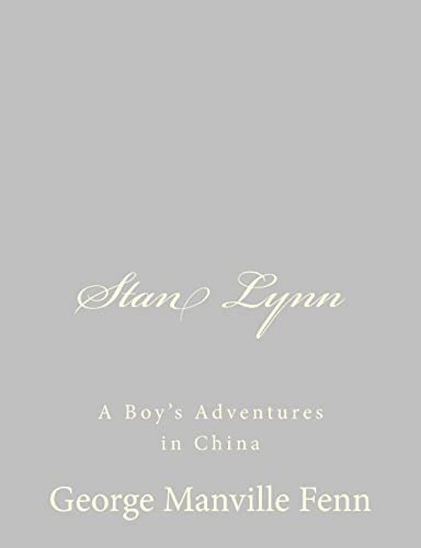 Stan Lynn: A Boy's Adventures In China-..