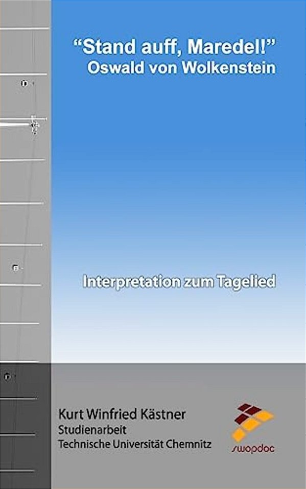 Stand Auff, Maredel - Oswald Von Wolkenstein: Interpretation Zum Tagelied-..