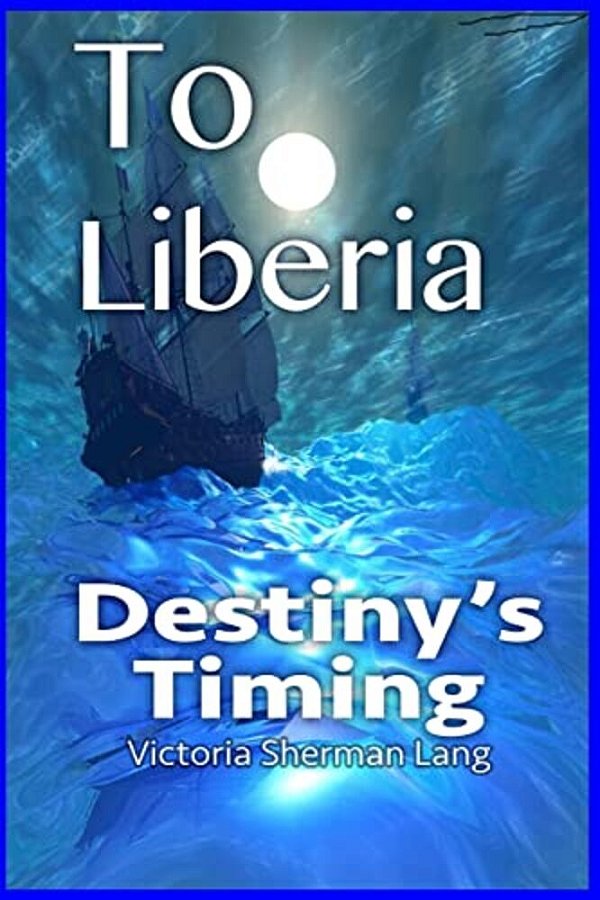 To Liberia: Destiny's Timing-..