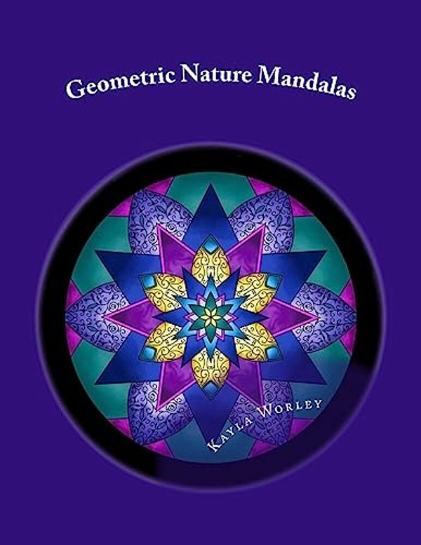 Geometric Nature Mandalas: Unique Designs For All Ages To Color-..