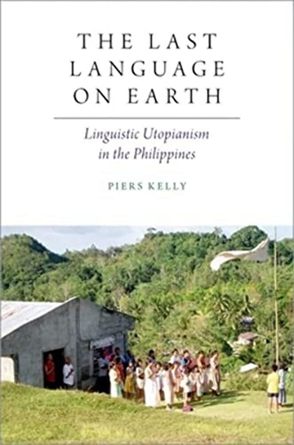 The Last Language On Earth: Linguistic Utopianism In The Philippines-..