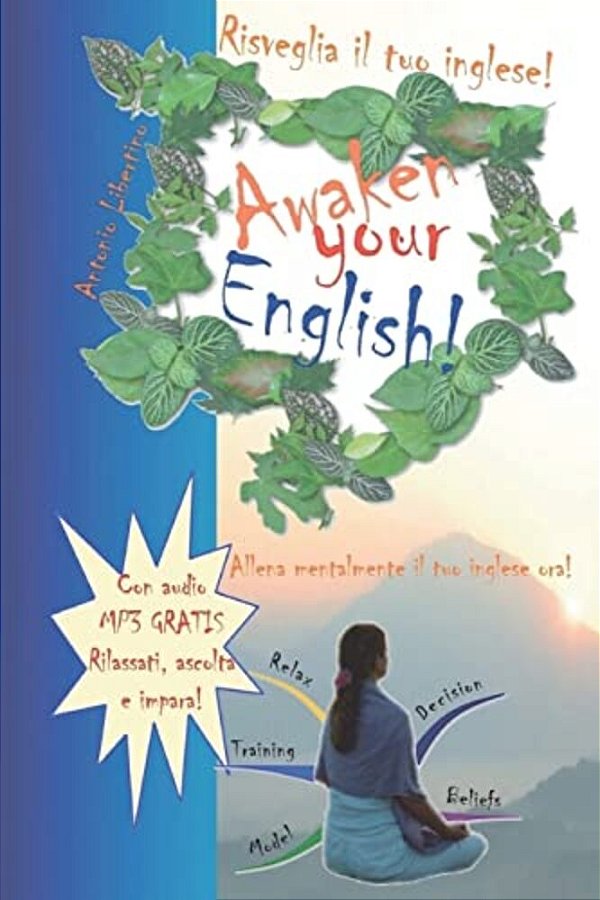 Risveglia Il Tuo Inglese! Awaken Your English!: Allena Mentalmente Il Tuo Inglese Ora!-..