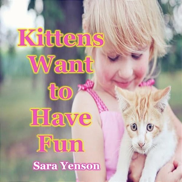 Kittens Want To Have Fun: Animal Photo Book-..