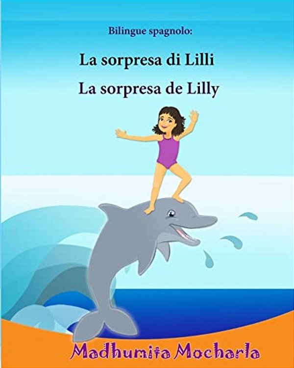 Bilingue Spagnolo: La Sorpresa Di Lilli: Edizione Bilingue (Italiano E Spagnolo), Libro Illustrato Per Bambini, Spagnolo-Italiano, Italia-..