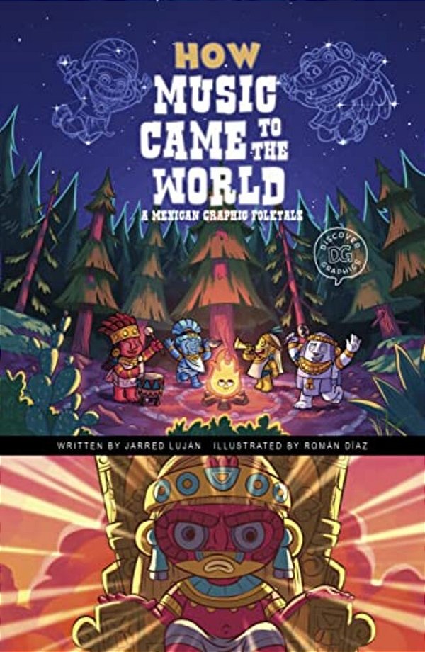 How Music Came To The World: A Mexican Graphic Folktale-..