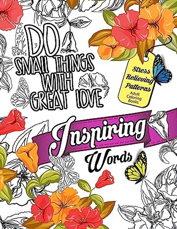 Inspiring Words Coloring Book: Motivational & Inspirational Adult Coloring Book: Turn Your Stress Into Success And Color Fun Typography!-..