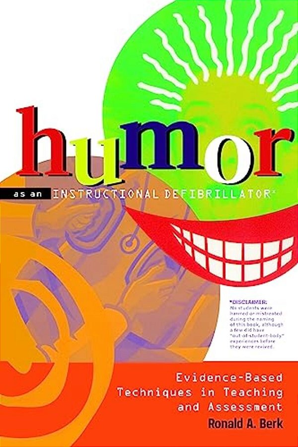 Humor As An Instructional Defibrillator: Evidence-Based Techniques In Teaching And Assessment-..