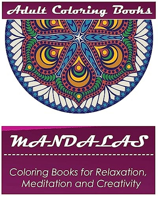 Mandala: Coloring Book For Adult: Mandala Coloring Books For Relaxation, Meditation And Creativity-..