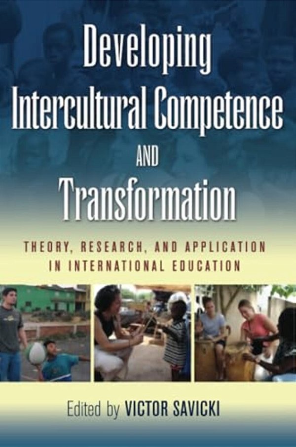 Developing Intercultural Competence And Transformation: Theory, Research, And Application In International Education-..