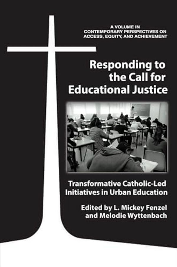 Responding To The Call For Educational Justice: Transformative Catholic-Led Initiatives In Urban Education-..
