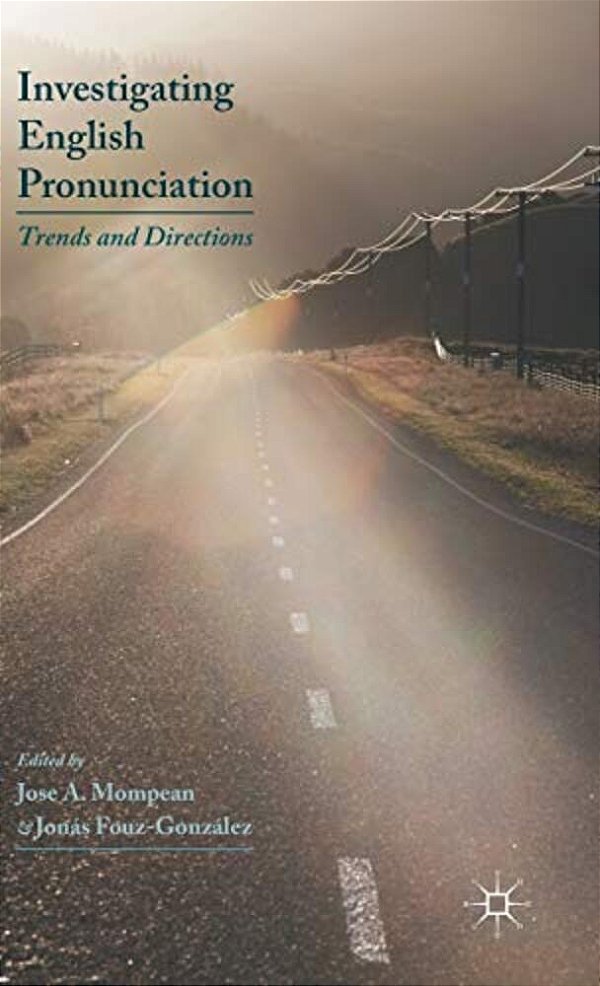 Investigating English Pronunciation: Trends And Directions-..